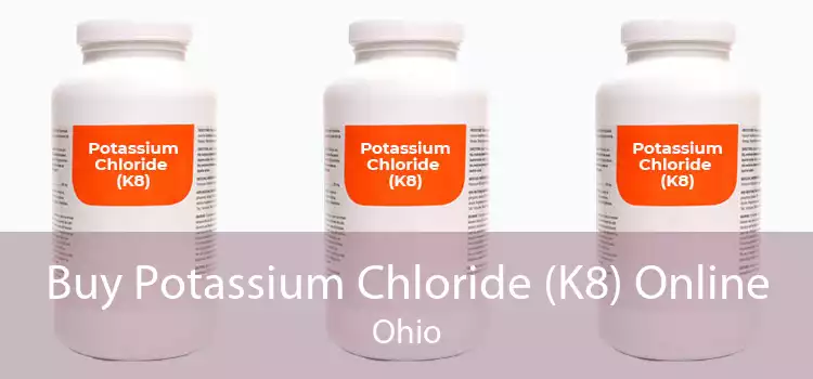 Buy Potassium Chloride (K8) Online Ohio