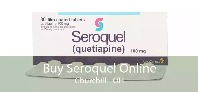 Buy Seroquel Online Churchill - OH